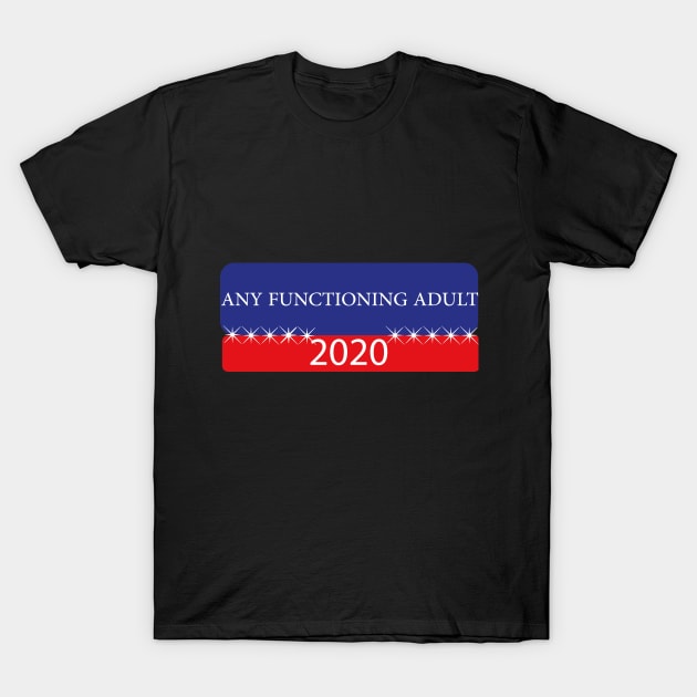 any functioning adult 2020 T-Shirt by Abddox-99